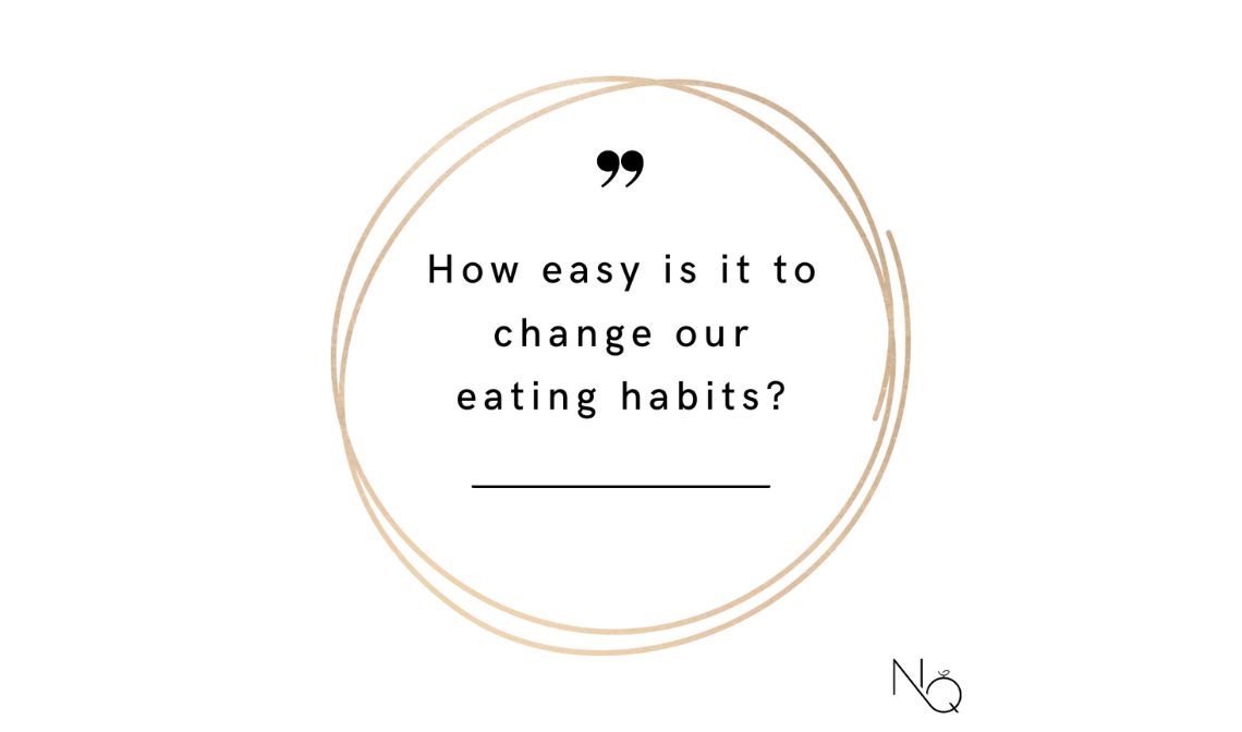 How easy is it to change our eating habits?