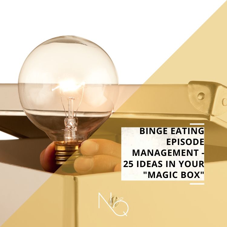 Binge Eating Episode Management - 25 Ideas in Your "Magic Box"