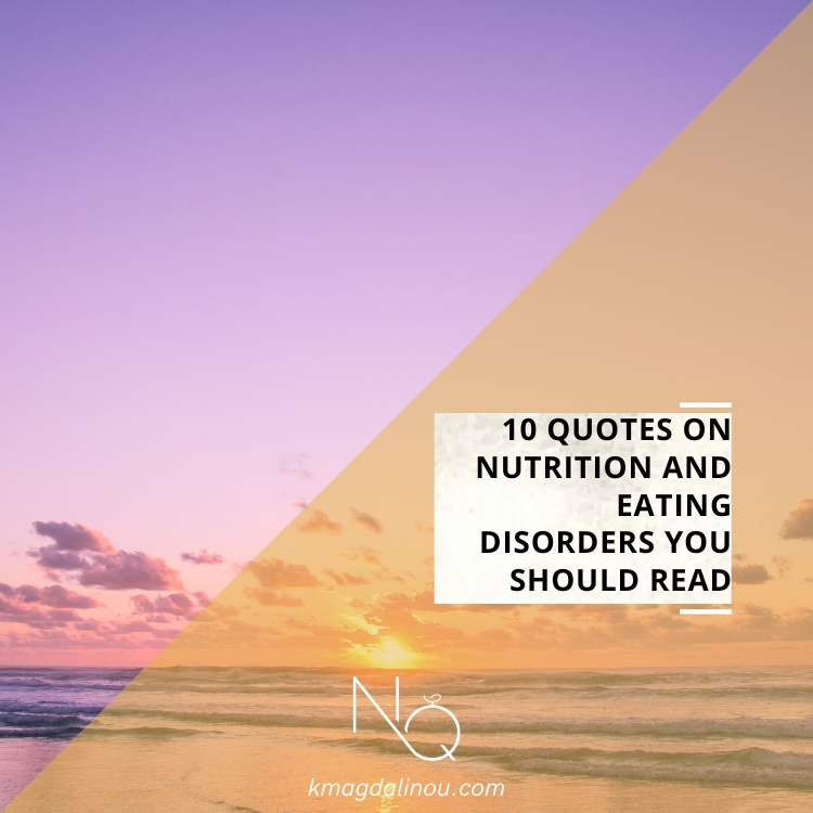 10 Quotes on Nutrition and Eating Disorders You Should Read